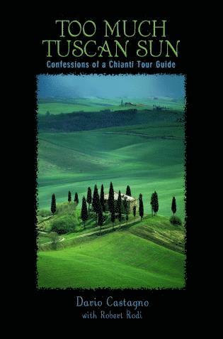 Dario Castagno, Robert Rodi - Too Much Tuscan Sun, Häftad