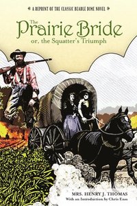bokomslag Prairie Bride; or, the Squatter's Triumph