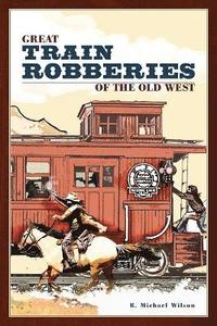 bokomslag Great Train Robberies of the Old West