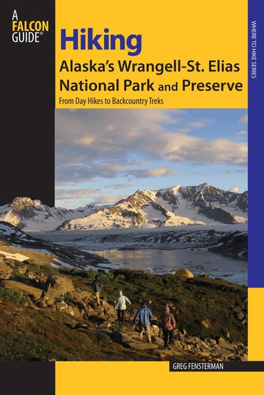 Greg Fensterman - Hiking Alaska's Wrangell-St. Elias National Park and Preserve, Häftad