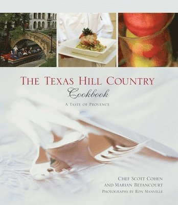 Scott Cohen, Marian Betancourt - Texas Hill Country Cookbook, Inbunden