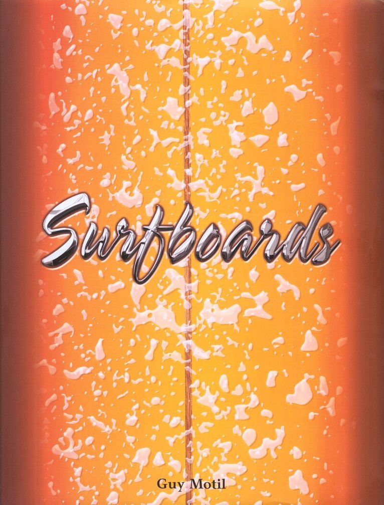 Guy Motil - Surfboards, Inbunden. Tillgänglighet: Tillfälligt slut