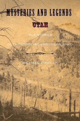 Michael O'reilly - Mysteries and Legends of Utah, Häftad