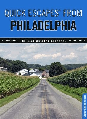 Quick Escapes(r) from Philadelphia: The Best Weekend Getaways