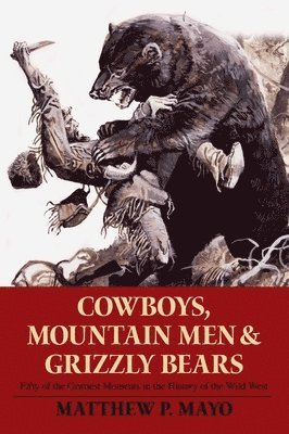 Matthew P. Mayo - Cowboys, Mountain Men, and Grizzly Bears, Häftad