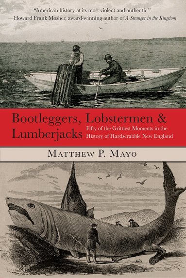 Matthew P. Mayo - Bootleggers, Lobstermen & Lumberjacks, Häftad