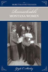 bokomslag More than Petticoats: Remarkable Montana Women