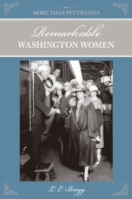 bokomslag More than Petticoats: Remarkable Washington Women