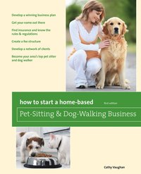 bokomslag How to Start a Home-Based Pet-Sitting and Dog-Walking Business