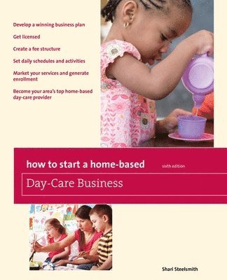 Shari Steelsmith - How to Start a Home-Based Day-Care Business, Häftad
