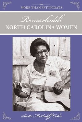 Scotti Cohn - More Than Petticoats: Remarkable North Carolina Women, Häftad