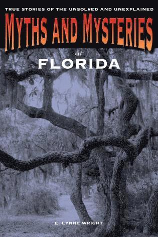 E. Lynne Wright - Myths and Mysteries of Florida, Häftad