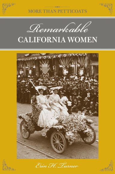 Erin H. Turner - More Than Petticoats: Remarkable California Women, Häftad