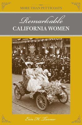 bokomslag More Than Petticoats: Remarkable California Women