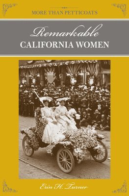 Erin H. Turner - More Than Petticoats: Remarkable California Women, Häftad
