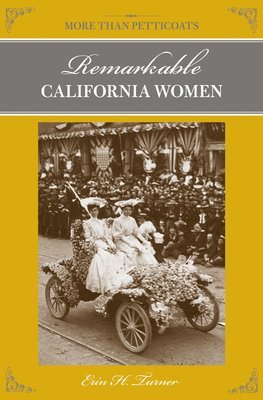 More Than Petticoats: Remarkable California Women 1