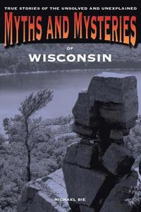 bokomslag Myths and Mysteries of Wisconsin