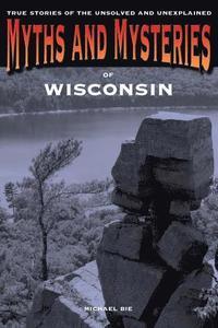 bokomslag Myths and Mysteries of Wisconsin