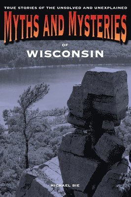 Myths and Mysteries of Wisconsin 1