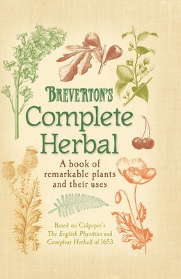 bokomslag Breverton's Complete Herbal: A Book of Remarkable Plants and Their Uses