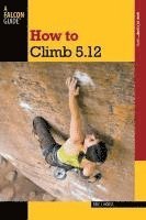 bokomslag How to Climb 5.12