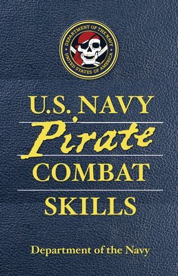 Department of the Navy, Adam Reger, David Wheeler, Department Of The Navy - U.S. Navy Pirate Combat Skills, Häftad