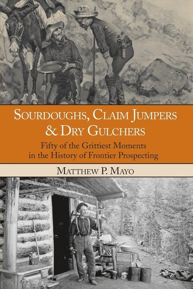 bokomslag Sourdoughs, Claim Jumpers & Dry Gulchers