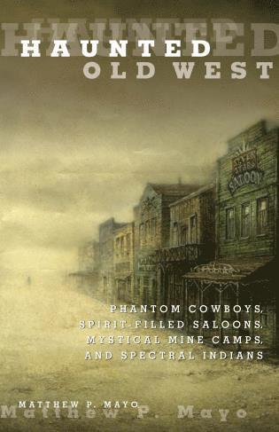 Matthew P. Mayo - Haunted Old West, Häftad