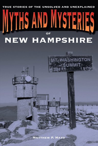 Matthew P. Mayo - Myths and Mysteries of New Hampshire, Häftad