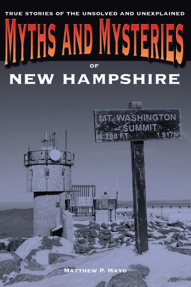 bokomslag Myths and Mysteries of New Hampshire