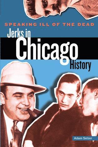 bokomslag Speaking Ill of the Dead: Jerks in Chicago History