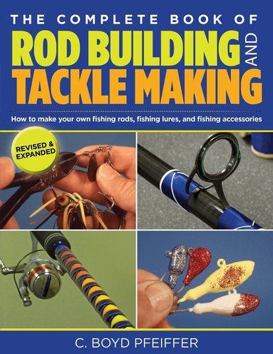 C. Boyd Pfeiffer - Complete Book of Rod Building and Tackle Making, Häftad