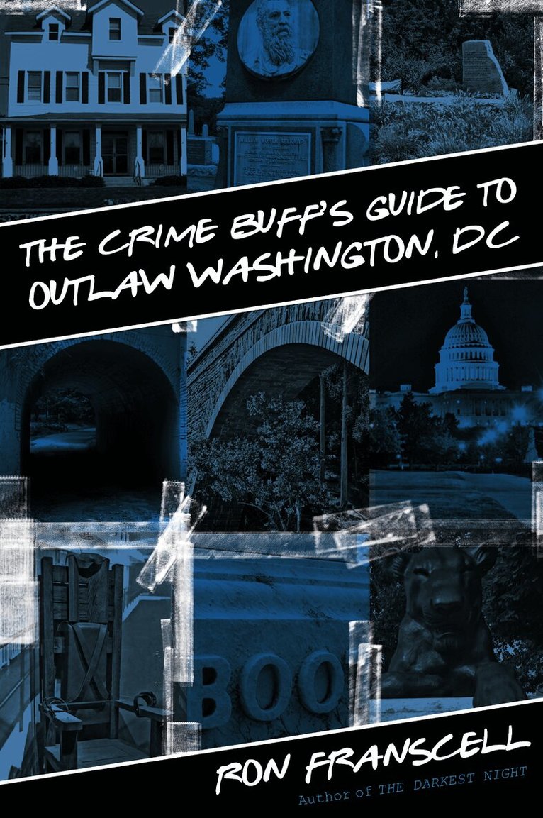 Crime Buff's Guide to Outlaw Washington, DC