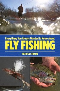 bokomslag Everything You Always Wanted to Know about Fly Fishing