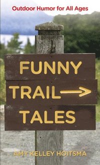 bokomslag Funny Trail Tales: Outdoor Humor For All Ages