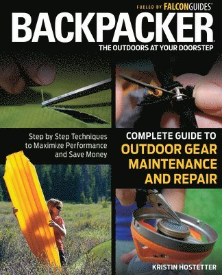 Backpacker Magazine's Complete Guide to Outdoor Gear Maintenance and Repair 1