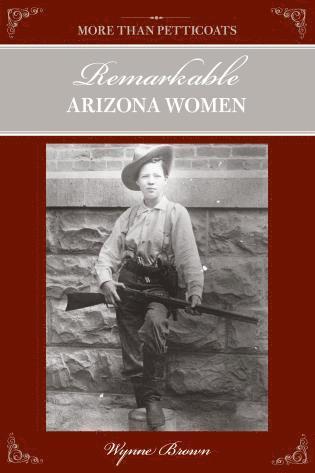 Wynne Brown - More Than Petticoats: Remarkable Arizona Women, Häftad