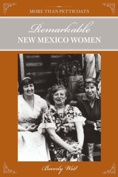 Beverly West - More Than Petticoats: Remarkable New Mexico Women, Häftad