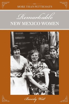 bokomslag More Than Petticoats: Remarkable New Mexico Women