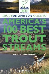 bokomslag Trout Unlimited's Guide to America's 100 Best Trout Streams, Updated and Revised