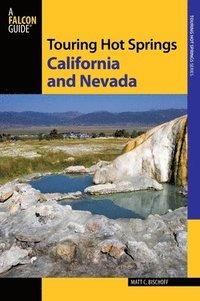 bokomslag Touring Hot Springs California and Nevada: A Guide to the Best Hot Springs in the Far West