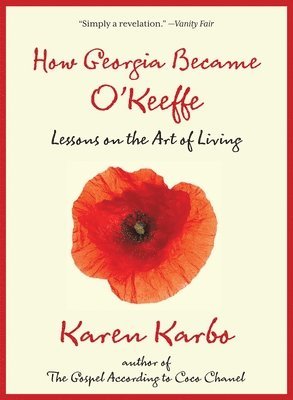 Karen Karbo - How Georgia Became O'Keeffe, Häftad