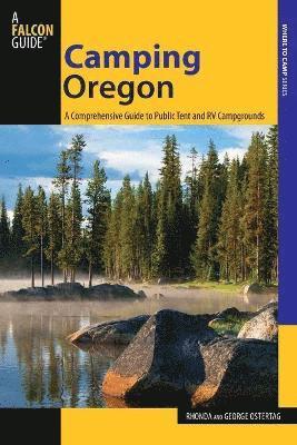 bokomslag Camping Oregon: A Comprehensive Guide To Public Tent And Rv Campgrounds