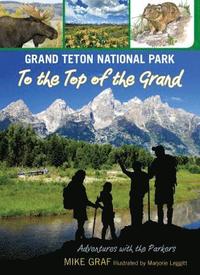 bokomslag Grand Teton National Park: To the Top of the Grand