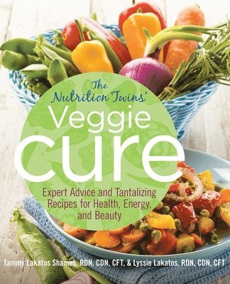 Tammy Shames, Lyssie Lakatos - Nutrition Twins' Veggie Cure, Häftad