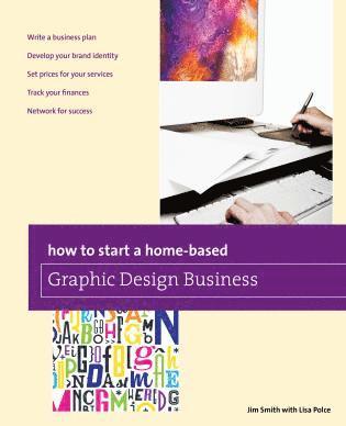 Jim Smith - How to Start a Home-based Graphic Design Business, Häftad