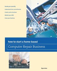 bokomslag How to Start a Home-based Computer Repair Business