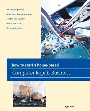 bokomslag How to Start a Home-based Computer Repair Business