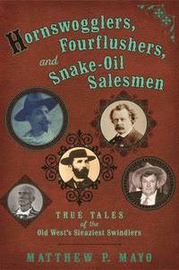 bokomslag Hornswogglers, Fourflushers & Snake-Oil Salesmen