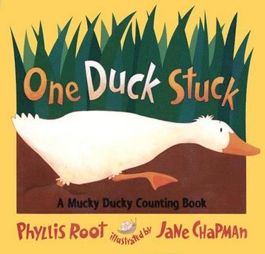 Phyllis Root - One Duck Stuck: A Mucky Ducky Counting Book, Häftad